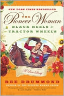 The Pioneer Woman: Black Heels to Tractor Wheels--A Love Story