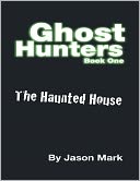 Ghost Hunters Book 1 - The Haunted House