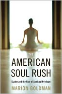 download The American Soul Rush : Esalen and the Rise of Spiritual Privilege book