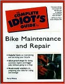 The Complete Idiot's Guide to Bike Maintenance and Repair