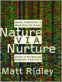 Nature via Nurture: Genes, Experience, and What Makes Us Human