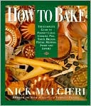 How to Bake: Complete Guide to Perfect Cakes, Cookies, Pies, Tarts, Breads, Pizzas, Muffins,