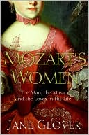 Mozart's Women: His Family, His Friends, His Music