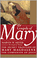 The Gospels of Mary: The Secret Tradition of Mary Magdalene, the Companion of Jesus