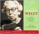 Essential Welty: Why I Live at the P.O., A Memory, Powerhouse and Petrified Man