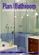 Plan Your Bathroom: Hundreds of Design Combinations at-a-Glance