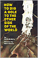 How to Dig a Hole to the Other Side of the World