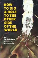 How to Dig a Hole to the Other Side of the World
