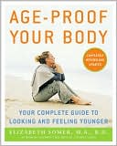 Age-Proof Your Body: Your Complete Guide to Looking and Feeling Younger