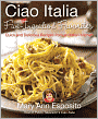 Ciao Italia Five-Ingredient Favorites: Quick and Delicious Recipes from an Italian Kitchen