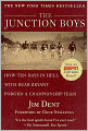 The Junction Boys: How Ten Days in Hell with Bear Bryant Forged a Championship Team