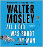 All I Did Was Shoot My Man (Leonid McGill Series #4)