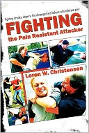 How to Fight the Pain Resistant Attacker: Resistant Attacker Fighting Drunks, Dopers and Violent People Who Tolerate Pain