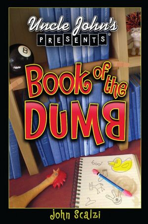 Uncle John's Presents: Book of the Dumb