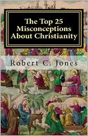 The Top 25 Misconceptions about Christianity