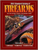 2012 Standard Catalog of Firearms: The Collector's Price & Reference Guide