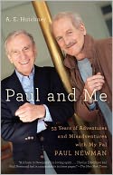Paul and Me: Fifty-three Years of Adventures and Misadventures with My Pal Paul Newman