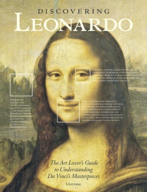 Discovering Leonardo: The Art Lover's Guide to Understanding Da Vinci's Masterpieces