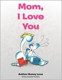 Mom, I Love You
