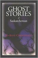 Ghost Stories of Saskatchewan