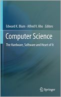 Computer Science: The Hardware, Software and Heart of It