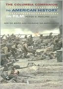 The Columbia Companion to American History on Film: How the Movies Have Portrayed the American Past