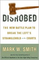 Disrobed: The New Battle Plan to Break the Left's Stranglehold on the Courts