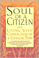 Soul of a Citizen: Living with Conviction in a Cynical Time