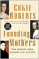 Founding Mothers: The Women Who Raised Our Nation
