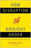 How Disruption Brought Order: The Story of a Winning Strategy in the World of Advertising
