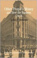 Other People's Money and How the Bankers Use It