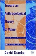 download Toward an Anthropological Theory of Value : The False Coin of Our Own Dreams book