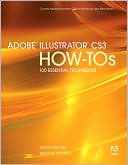 Adobe Illustrator CS3 How-Tos: 100 Essential Techniques