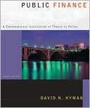 Public Finance: A Contemporary Application of Theory to Policy with Economic Applications