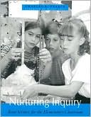 Nurturing Inquiry: Real Science for the Elementary Classroom