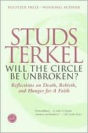Will the Circle Be Unbroken?: Reflections on Death, Rebirth, and Hunger for a Faith