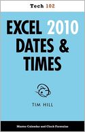 Excel 2010 Dates and Times: Tech 102
