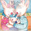 Un Regalo De Vida Chiquititito, Un Cuento De Donacion De Ovulos Para Ni Os