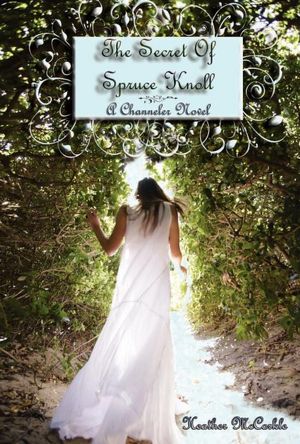 The Secret Of Spruce Knoll: A Channeler Novel
