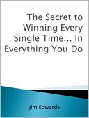 The Secret to Winning Every Single Time... In Everything You Do