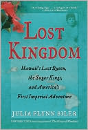 Lost Kingdom: Hawaii's Last Queen, the Sugar Kings, and America's First Imperial Adventure