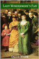 Lady Windermere's Fan (Annotated with Criticism and Oscar Wilde Biography)