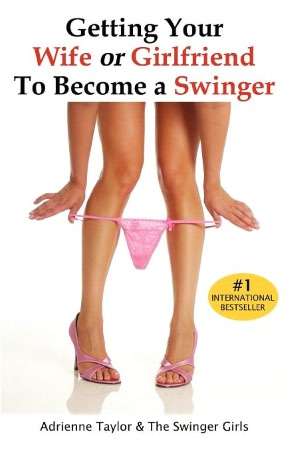 Getting Your Wife Or Girlfriend To Become A Swinger