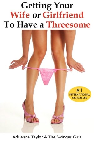 Getting Your Wife or Girlfriend to Have A Threesome