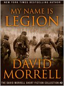 My Name is Legion (The David Morrell Short Fiction Collection #2)