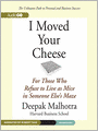 I Moved Your Cheese: For Those Who Refuse to Live as Mice in Someone Else's Maze