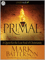 Primal: A Quest for the Lost Soul of Christianity