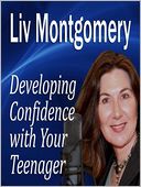 Developing Confidence with Your Teenager: The Gift of Self Confidence