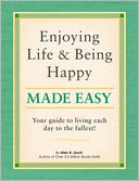 Enjoying Life and Being Happy Made Easy