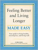 Feeling Better and Living Longer Made Easy